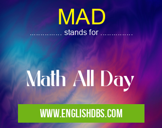 MAD means Math All Day MAD