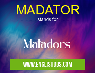 MADATOR means Matadors MADATOR