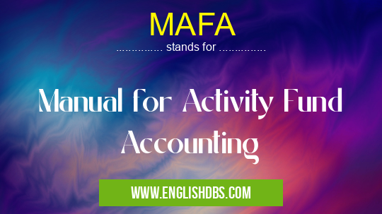 MAFA means Manual for Activity Fund Accounting MAFA