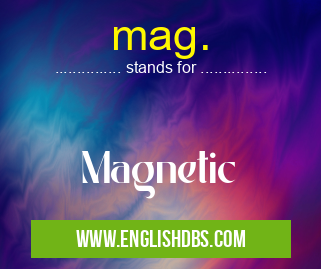 mag. means Magnetic mag.