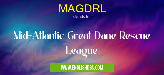 MAGDRL means Mid-Atlantic Great Dane Rescue League MAGDRL