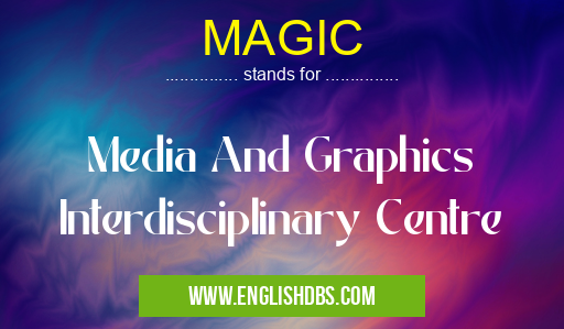 MAGIC means Media And Graphics Interdisciplinary Centre MAGIC