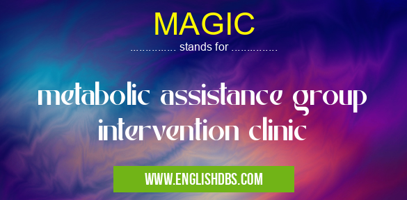 MAGIC means metabolic assistance group intervention clinic MAGIC