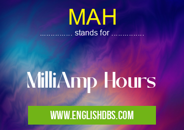 MAH means MilliAmp Hours MAH