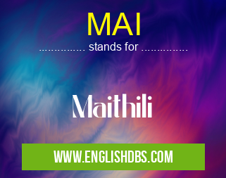 MAI means Maithili MAI