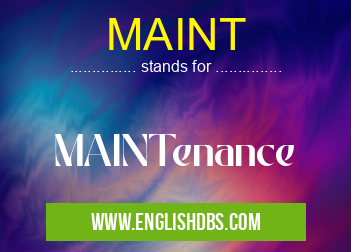 MAINT means MAINTenance MAINT