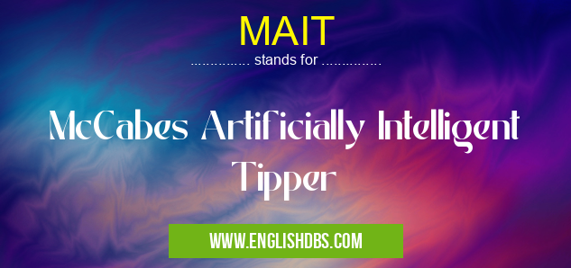 MAIT means McCabes Artificially Intelligent Tipper MAIT