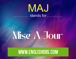 MAJ means Mise A Jour MAJ