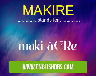 MAKIRE means maki 『Re MAKIRE