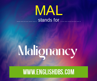 MAL means Malignancy MAL