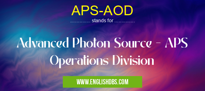APS-AOD means Advanced Photon Source - APS Operations Division APS-AOD