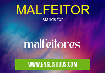 MALFEITOR means malfeitores MALFEITOR