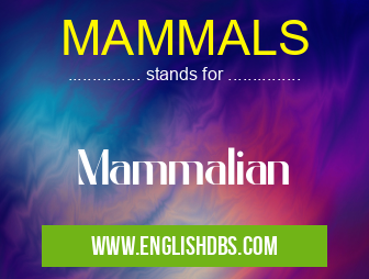 MAMMALS means Mammalian MAMMALS