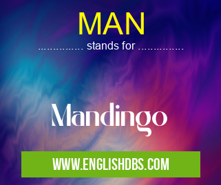 MAN means Mandingo MAN