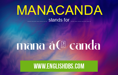 MANACANDA means mana †canda MANACANDA