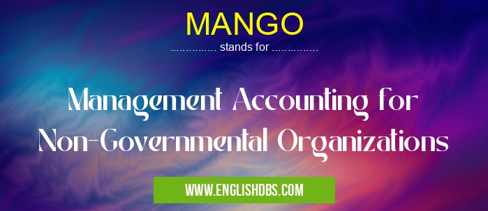 MANGO means Management Accounting for Non-Governmental Organizations MANGO