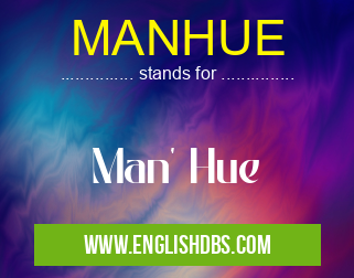 MANHUE means Man' Hue MANHUE