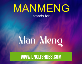 MANMENG means Man' Meng MANMENG