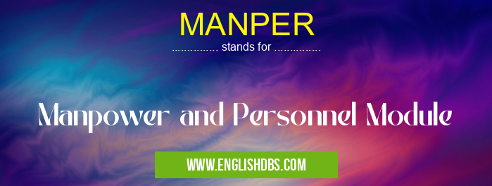 MANPER means Manpower and Personnel Module MANPER