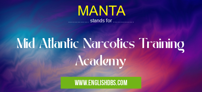 MANTA means Mid Atlantic Narcotics Training Academy MANTA