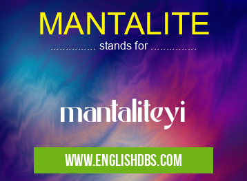 MANTALITE means mantaliteyi MANTALITE