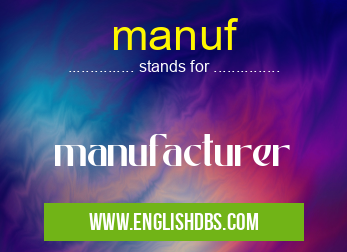 manuf means manufacturer manuf