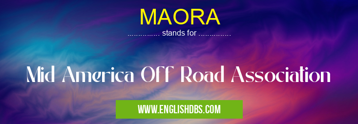 MAORA means Mid America Off Road Association MAORA