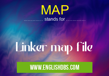 MAP means Linker map file MAP