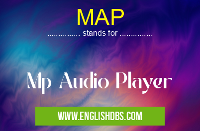 MAP means Mp Audio Player MAP