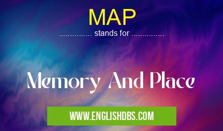 MAP means Memory And Place MAP
