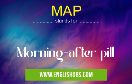 MAP means Morning-after pill MAP