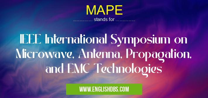MAPE means IEEE International Symposium on Microwave, Antenna, Propagation, and EMC Technologies MAPE