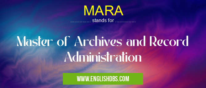 MARA means Master of Archives and Record Administration MARA