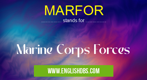 MARFOR means Marine Corps Forces MARFOR