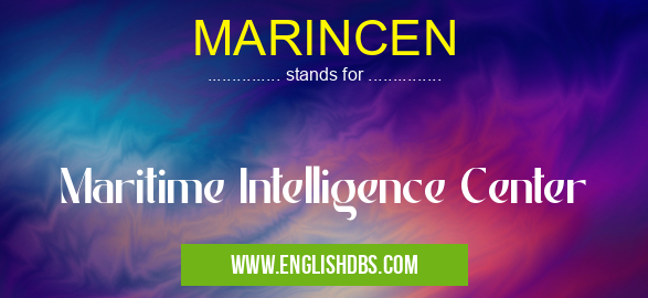 MARINCEN means Maritime Intelligence Center MARINCEN