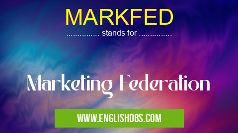 MARKFED means Marketing Federation MARKFED