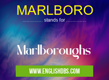 MARLBORO means Marlboroughs MARLBORO