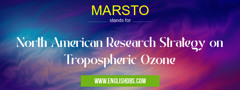 MARSTO means North American Research Strategy on Tropospheric Ozone MARSTO