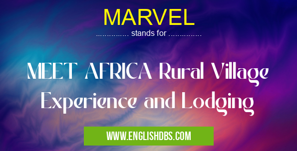MARVEL means MEET AFRICA Rural Village Experience and Lodging MARVEL