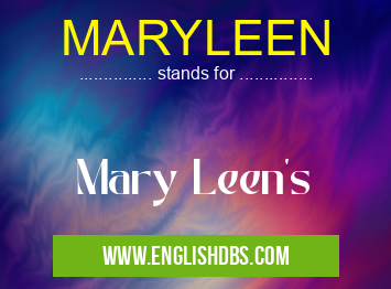MARYLEEN means Mary Leen's MARYLEEN