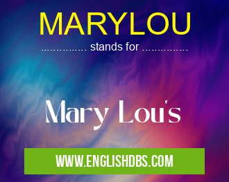 MARYLOU means Mary Lou's MARYLOU