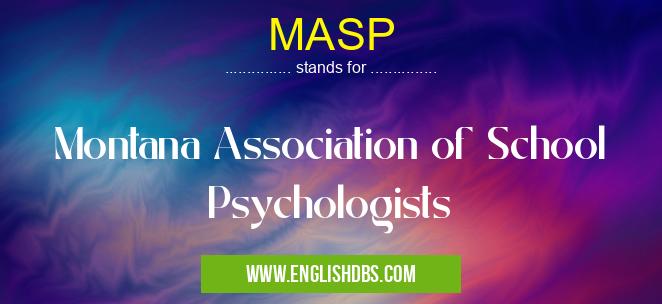 MASP means Montana Association of School Psychologists MASP