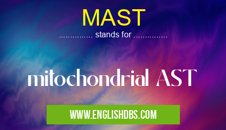 MAST means mitochondrial AST MAST
