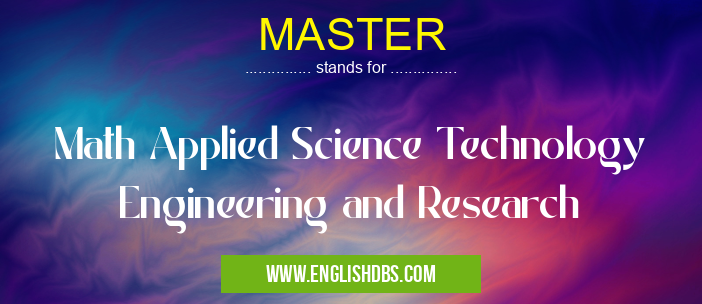 MASTER means Math Applied Science Technology Engineering and Research MASTER