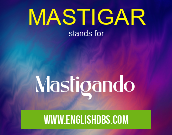 MASTIGAR means Mastigando MASTIGAR