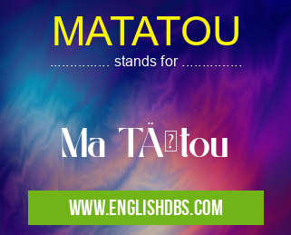 MATATOU means Ma TÄtou MATATOU