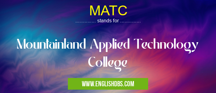 MATC means Mountainland Applied Technology College MATC
