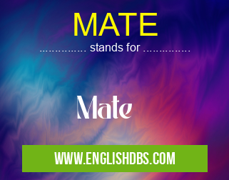 MATE means Mate MATE