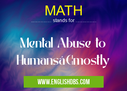 MATH means Mental Abuse to Humans…mostly MATH