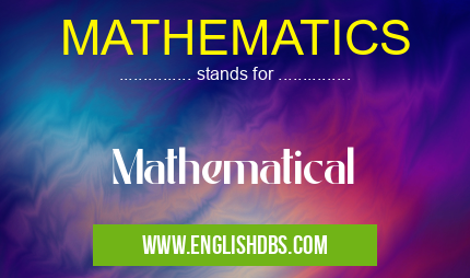 MATHEMATICS means Mathematical MATHEMATICS